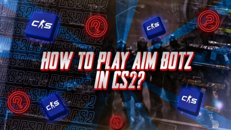 How To Play Aim Botz in CS2?