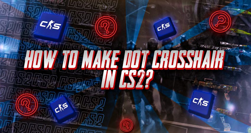 How to Make Dot Crosshair in CS2?