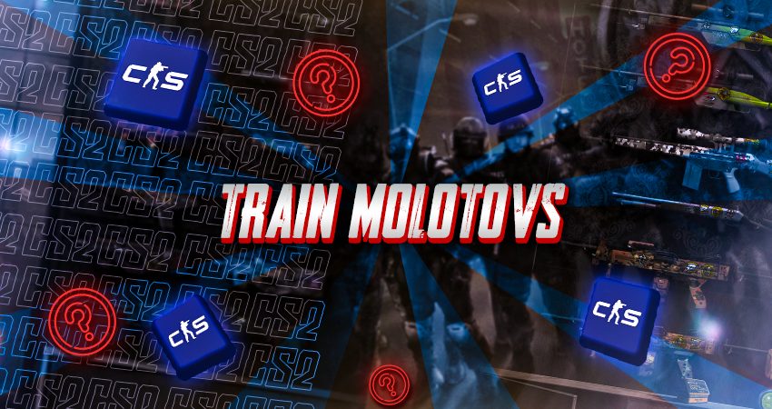 Train Molotovs​