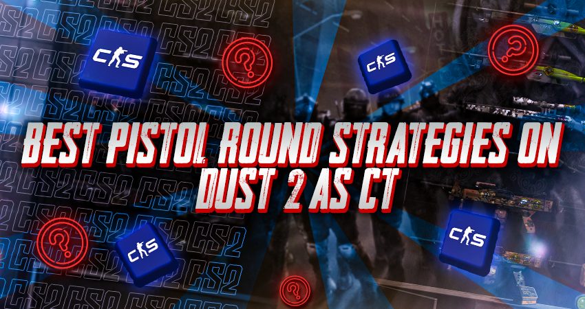 Best Pistol Round Strategies on Dust 2 as CT