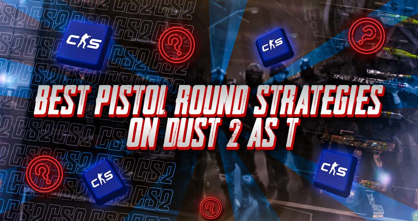 Best Pistol Round Strategies on Dust 2 as T