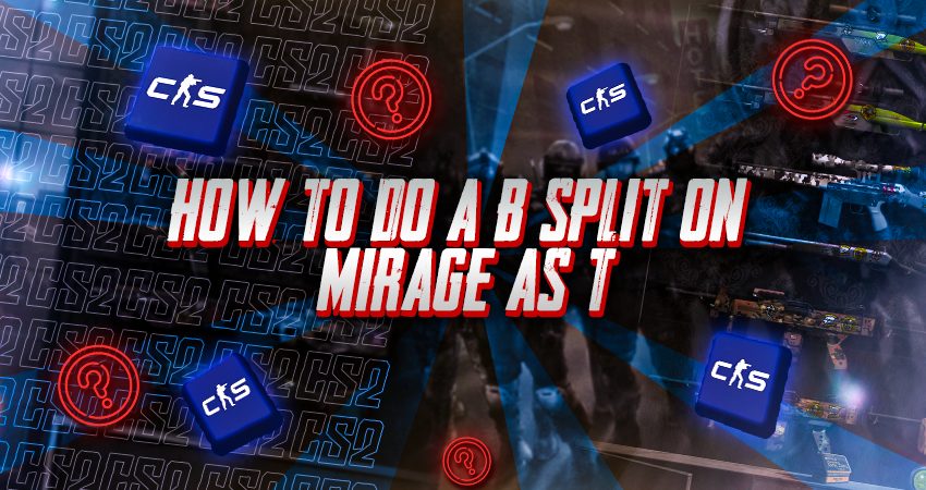 How to Do a B Split on Mirage as T