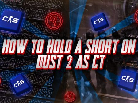 How to Hold A Short on Dust 2 as CT