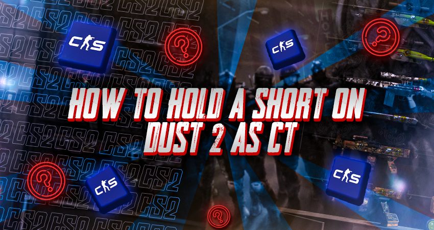 How to Hold A Short on Dust 2 as CT