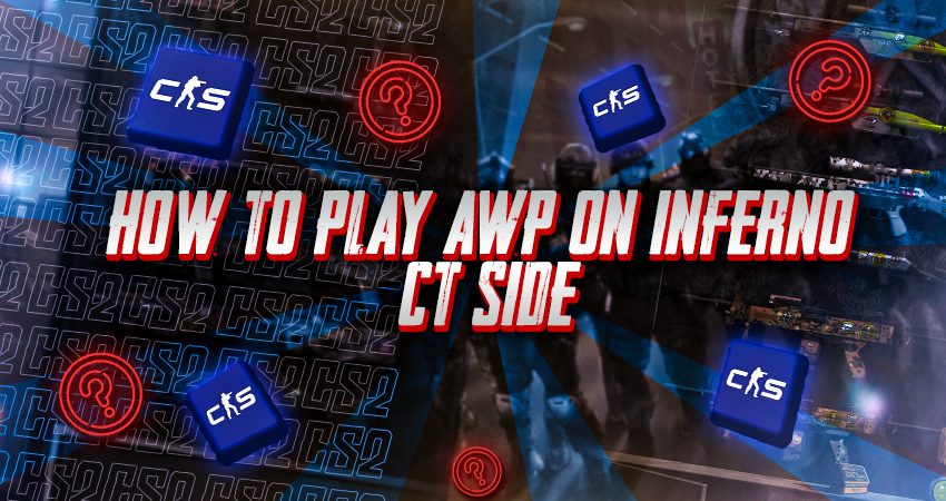 How to Play AWP on Inferno CT Side