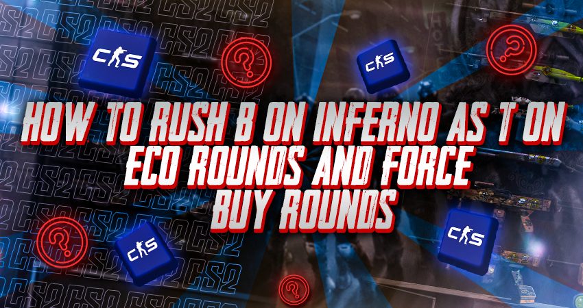 How to Rush B on Inferno as T on Eco Rounds and Force Buy Rounds