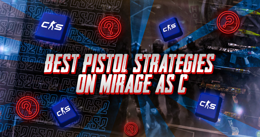 Best Pistol Strategies on Mirage as C