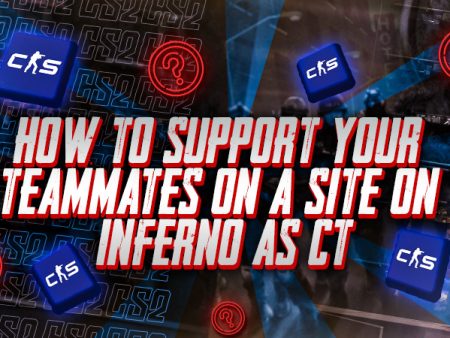 How to Support Your Teammates on A Site on Inferno as CT