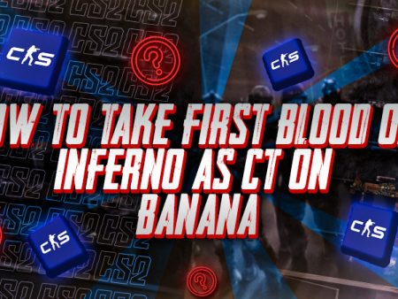 How to Take First Blood on Inferno as CT on Banana