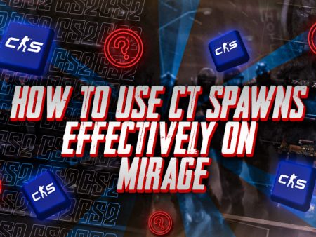 How to Use CT Spawns Effectively on Mirage