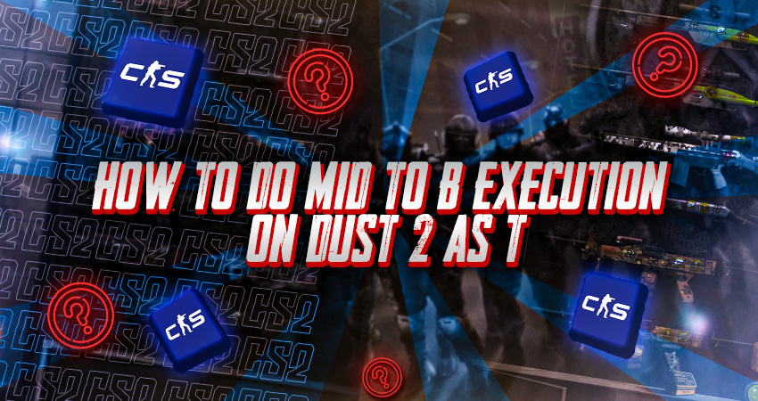 How to Do Mid to B Execution on Dust 2 as T