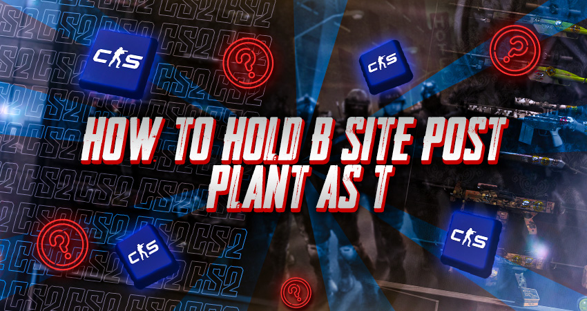 How to Hold B Site Post Plant as T