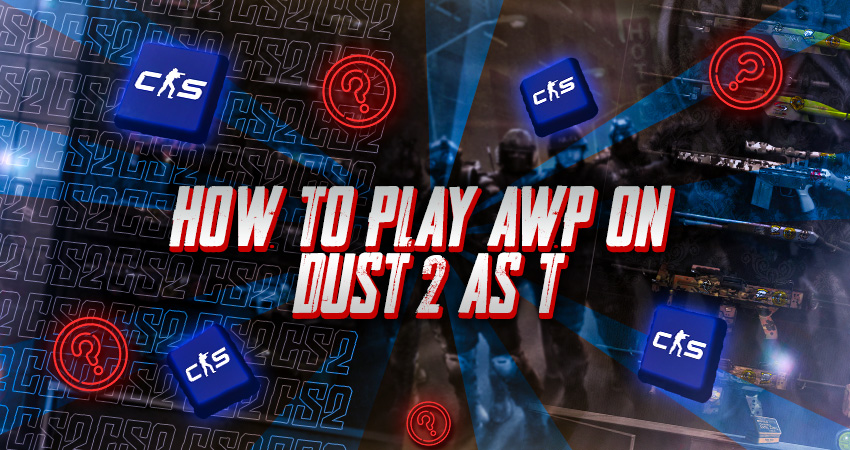 How to Play AWP on Dust 2 as T