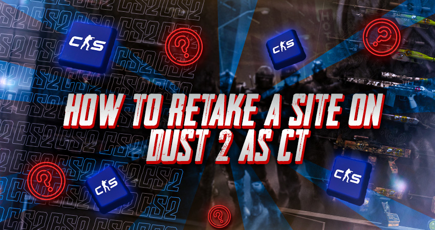 How to Retake A Site on Dust 2 as CT