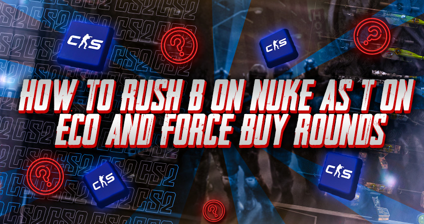 How to Rush B on Nuke as T on Eco and Force Buy Rounds