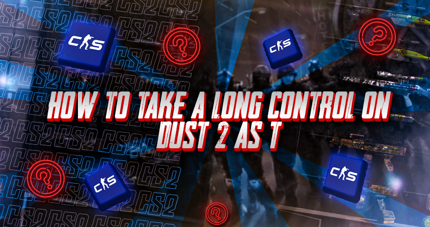 How to Take A Long Control on Dust 2 as T
