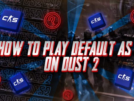 How to Play Default as T on Dust 2