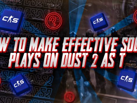 How to Make Effective Solo Plays on Dust 2 as T