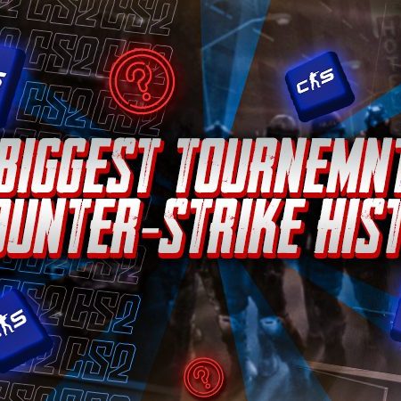 10 Biggest Tournaments in Counter-Strike History
