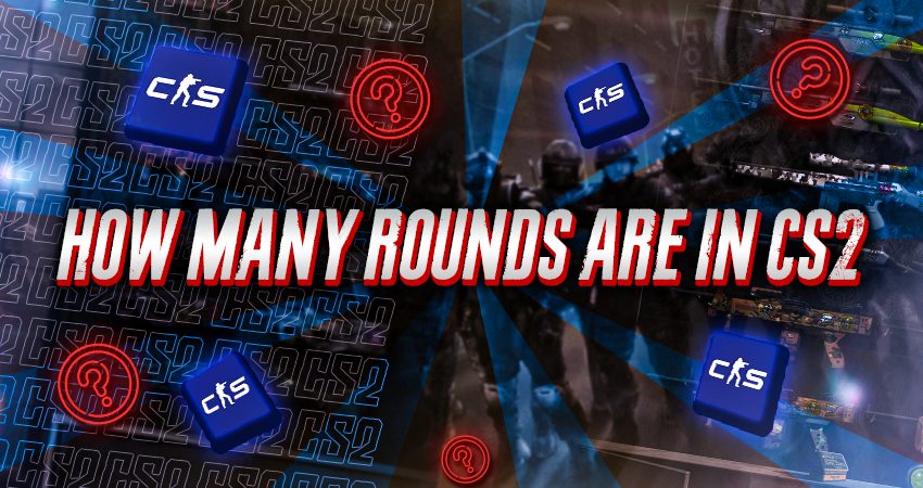 How Many Rounds Are In CS2​?