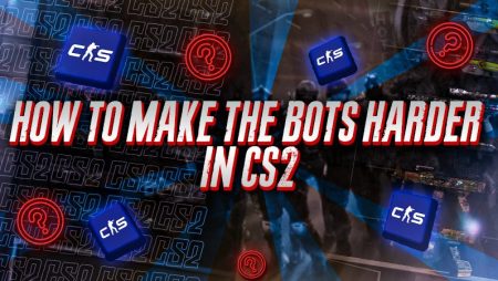 How To Make The Bots Harder In CS2?​