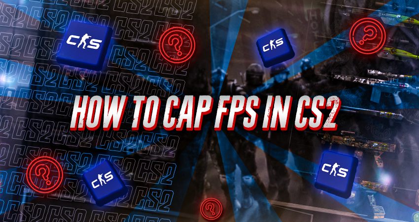 How to Cap FPS in CS2?