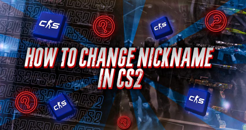 How to Change Nickname in CS2