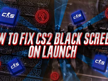 How to Fix CS2 Black Screen on Launch?