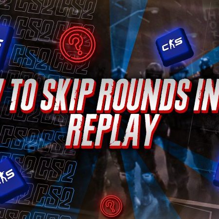 How to Skip Rounds in CS2 Replay​?
