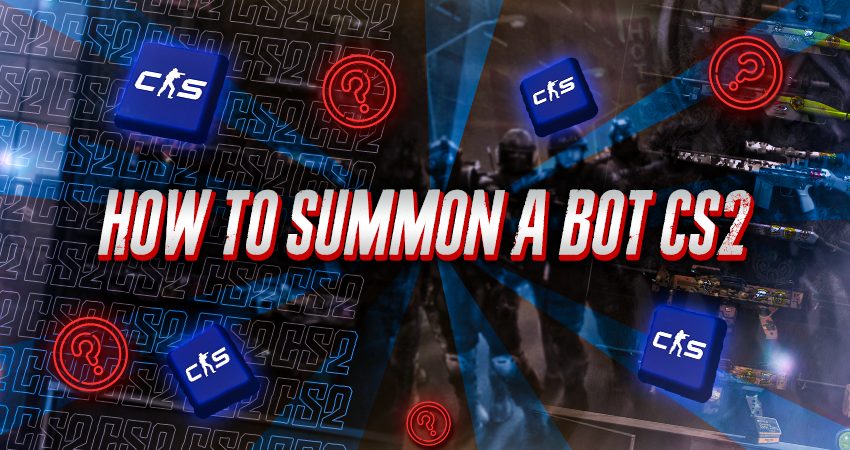 How to Summon a Bot CS2​?