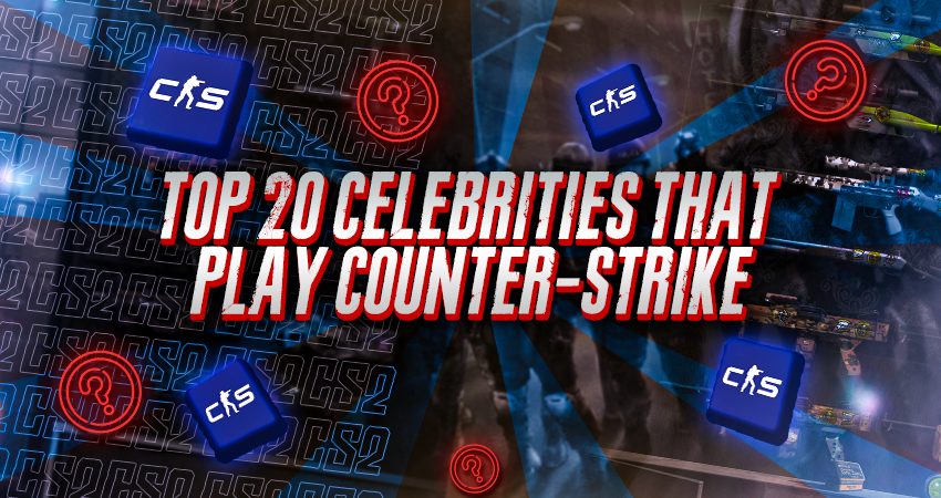 Top 20 Celebrities That Play Counter-Strike