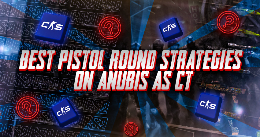 Best Pistol Round Strategies on Anubis as CT