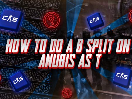How to Do a B Split on Anubis as T