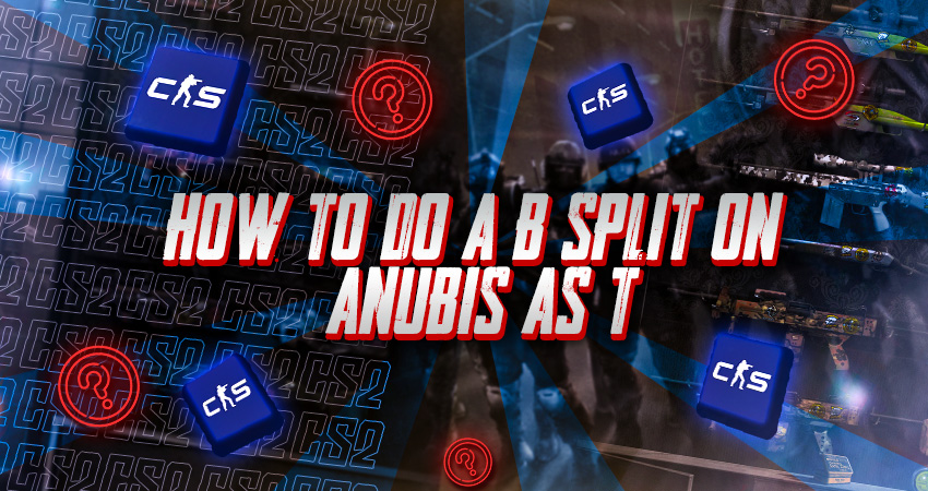 How to Do a B Split on Anubis as T