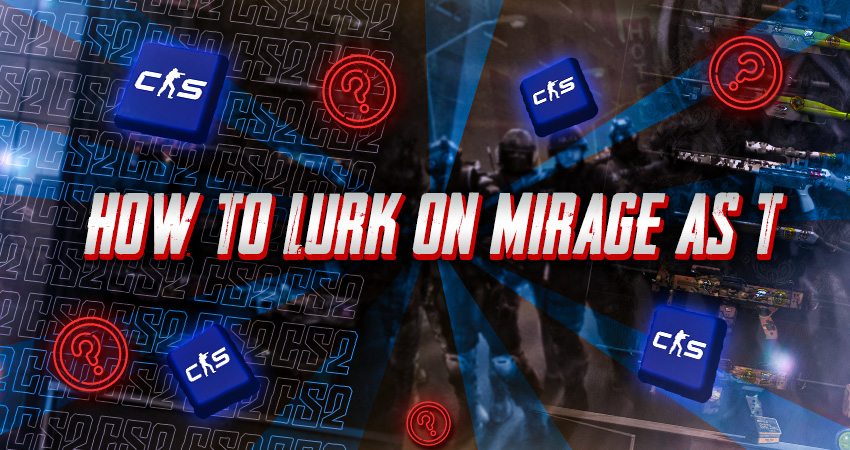 How to Lurk on Mirage as T