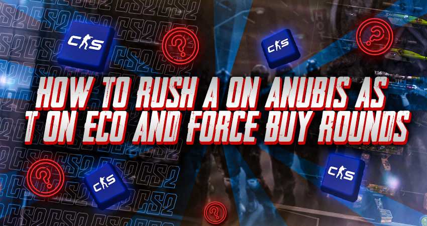 How to Rush A on Anubis as T on Eco and Force Buy Rounds