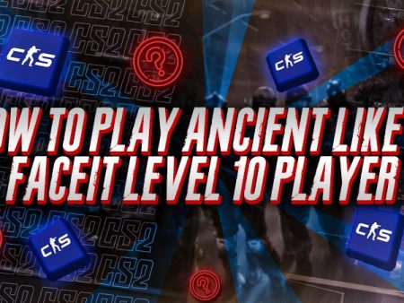How To Play Ancient Like a Faceit Level 10 Player