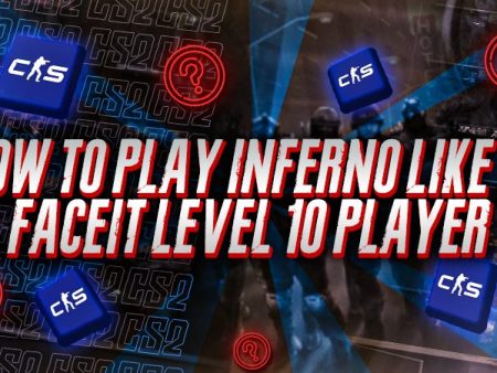 How To Play Inferno Like a Faceit Level 10 Player