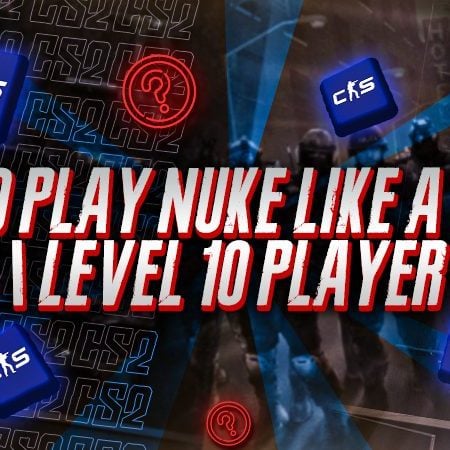 How To Play Nuke Like a Faceit Level 10 Player