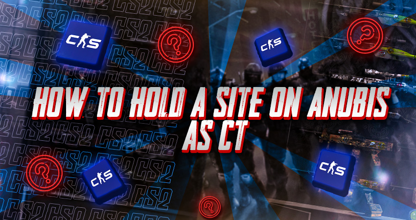 How to Hold A Site on Anubis as CT