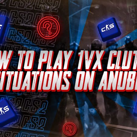 How to Play 1vX Clutch Situations on Anubis