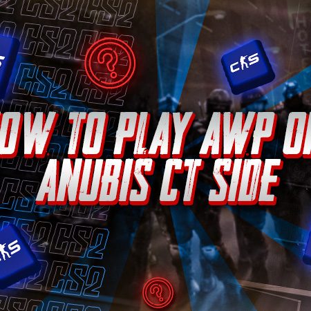How to Play AWP on Anubis CT Side
