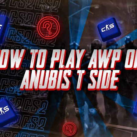 How to Play AWP on Anubis T Side