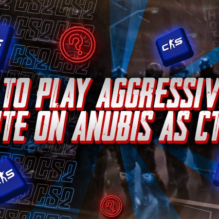 How to Play Aggressive B Site on Anubis as CT