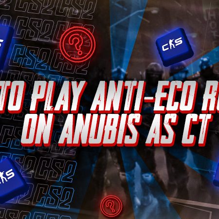 How to Play Anti-Eco Rounds on Anubis as CT