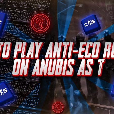How to Play Anti-Eco Rounds on Anubis as T