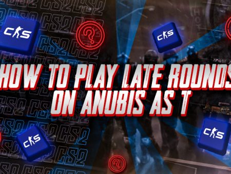How to Play Late Rounds on Anubis as T