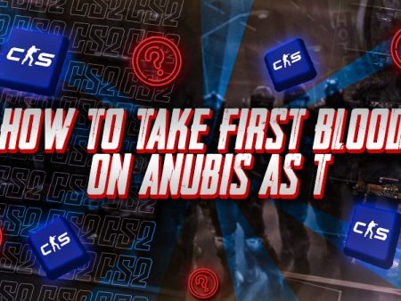 How to Take First Blood on Anubis as T