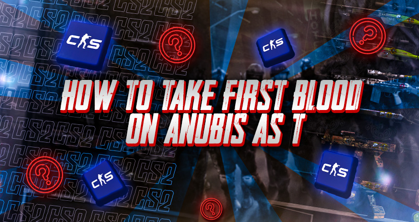 How to Take First Blood on Anubis as T