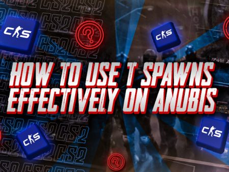 How to Use T Spawns Effectively on Anubis